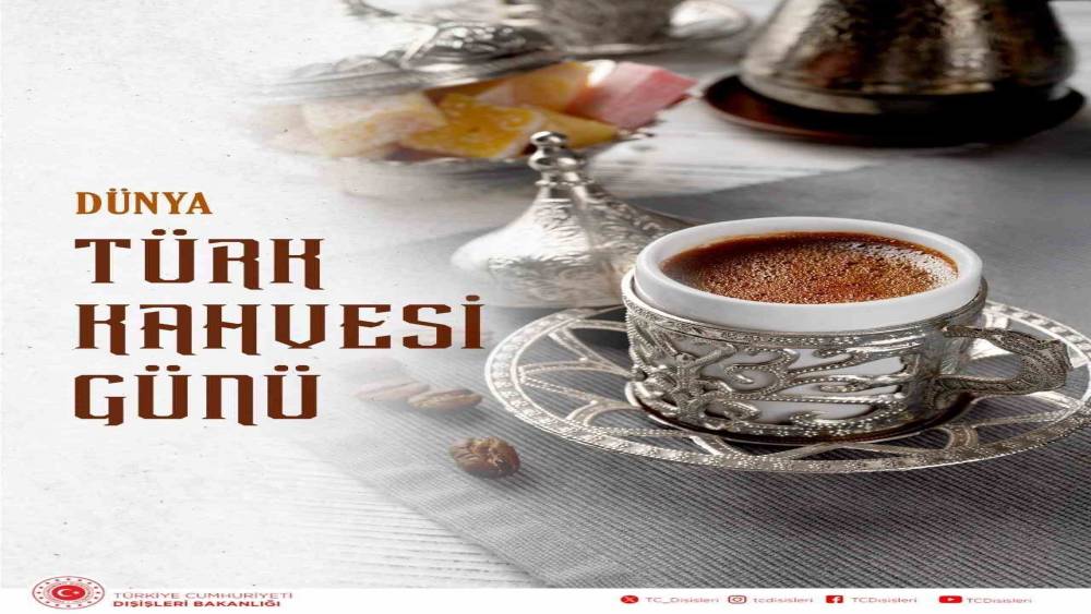 Dışişleri Bakanlığı Dünya Türk Kahvesi Günü’nü kutladı: 