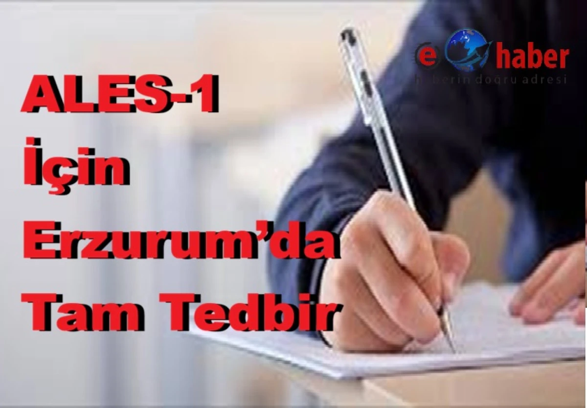 2026 ALES-1 İ&ccedil;in Erzurum&rsquo;da G&uuml;venlik ve Sessizlik &Ccedil;ağrısı