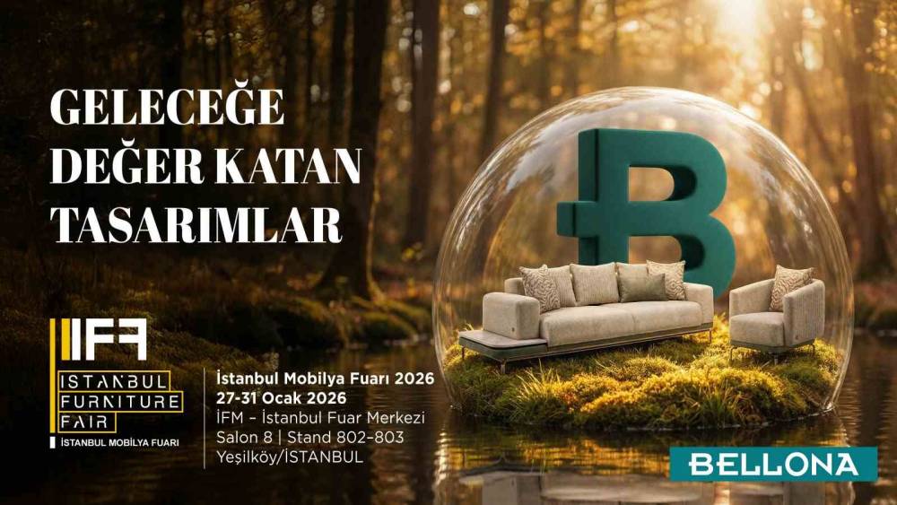 Bellona, Uluslararası Mobilya Fuarı&rsquo;nda yeni sezon koleksiyonlarını tanıtacak

