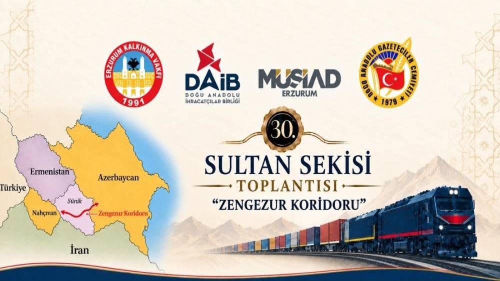 Zengezur koridoru Erzurum&rsquo;da masaya yatırılıyor: 30. Sultan Sekisi Toplantısı&rsquo;nın g&uuml;ndemi belli oldu
