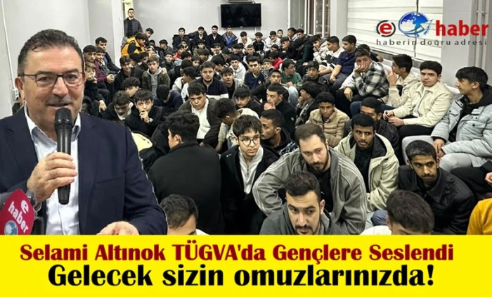 Altınok gen&ccedil;lerle buluştu:&Uuml;lkemize faydalı neferler olmalıyız