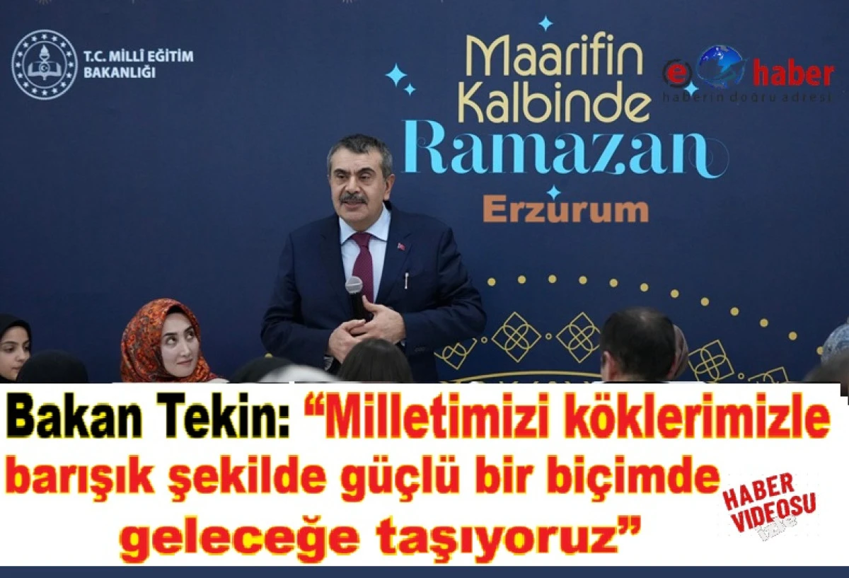 Bakan Tekin Erzurum&rsquo;da: Eğitim ve Ramazan Buluşması
