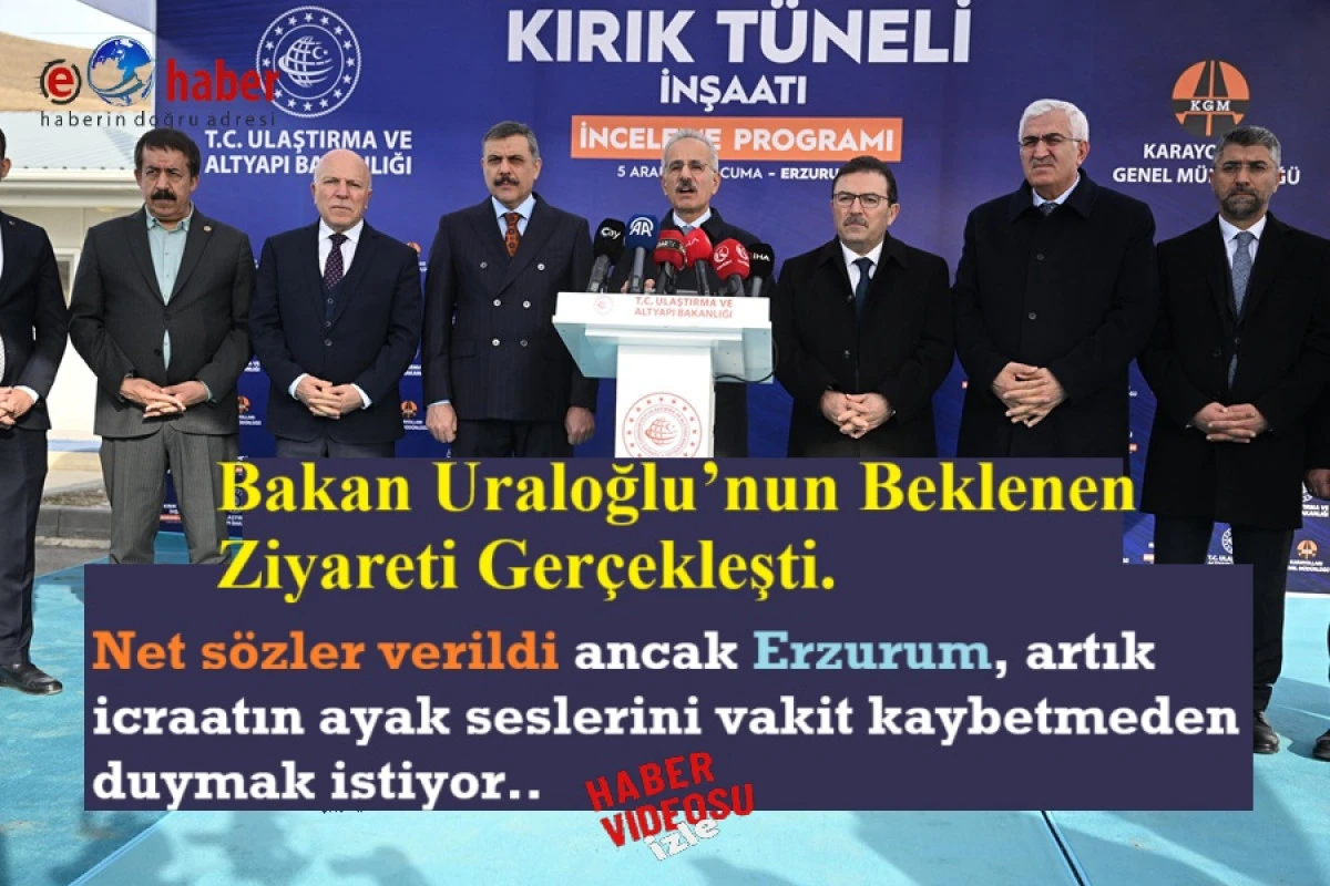 Bakan Uraloğlu Erzurum’da: Hızlı Tren ve Tünel Yatırımları Artık Gündemde 