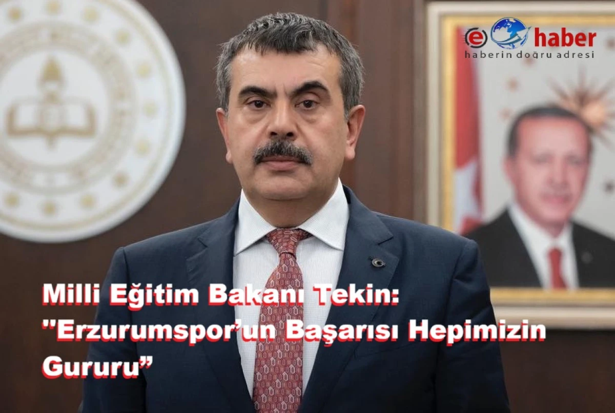 Bakan Yusuf Tekin&rsquo;den Erzurumspor&rsquo;a S&uuml;per Lig Tebriği&rdquo;