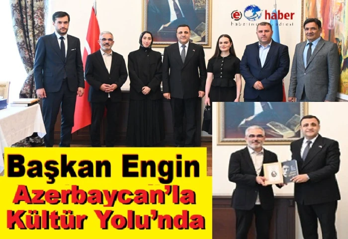 Başkan Erg&uuml;n Engin Azerbaycan&rsquo;la Ortak K&uuml;lt&uuml;r Projesi İmzaladı.