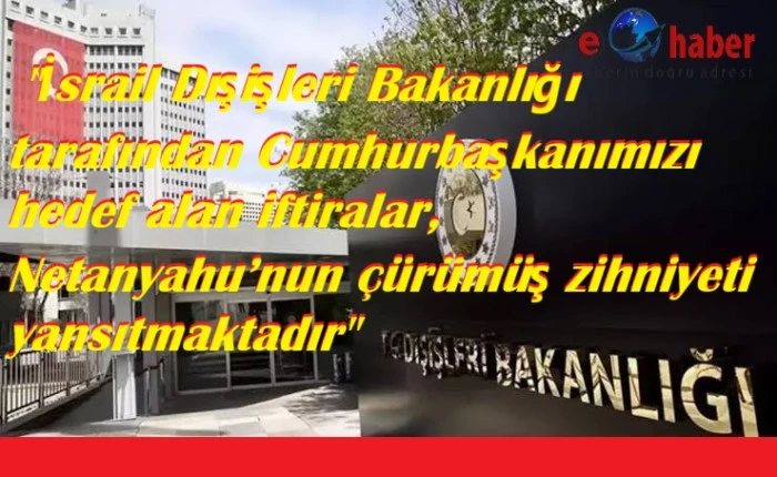 Dışişleri Bakanlığından: "İsrail Dışişleri Bakanlığına Sert Cevap'' 