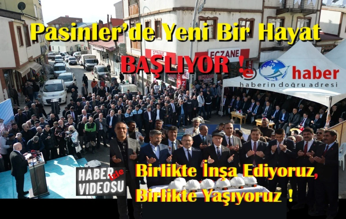 ERZURUM PASİNLER’DE KENTSEL DÖNÜŞÜMLE YENİ BİR SAYFA AÇILIYOR