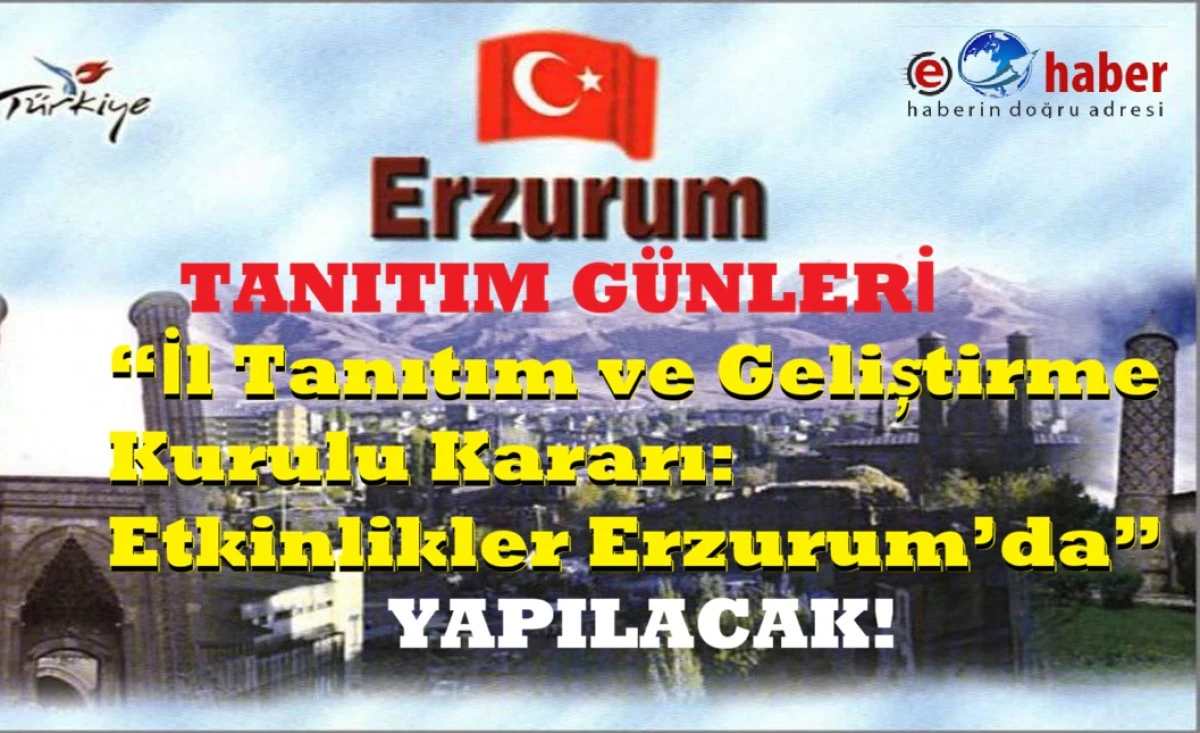 “Erzurum Tanıtım Günleri Etkinliklerİ Artık Erzurum’da Yapılacak”