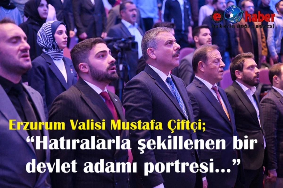 Erzurum Valisi Mustafa Çiftçi, TÜGVA Programında İsmail Kahraman’ı Anlattı