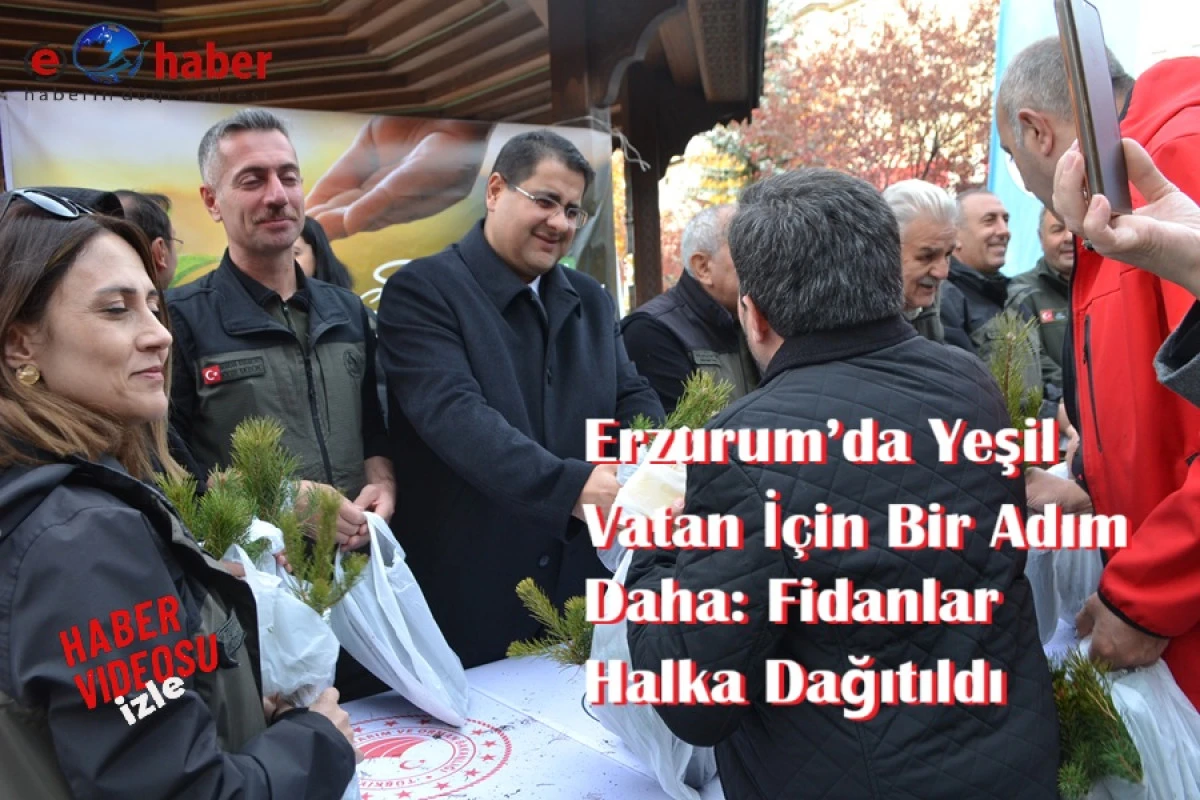 Erzurum’da Yeşil Vatan İçin Bir Adım Daha: Fidanlar Halka Dağıtıldı