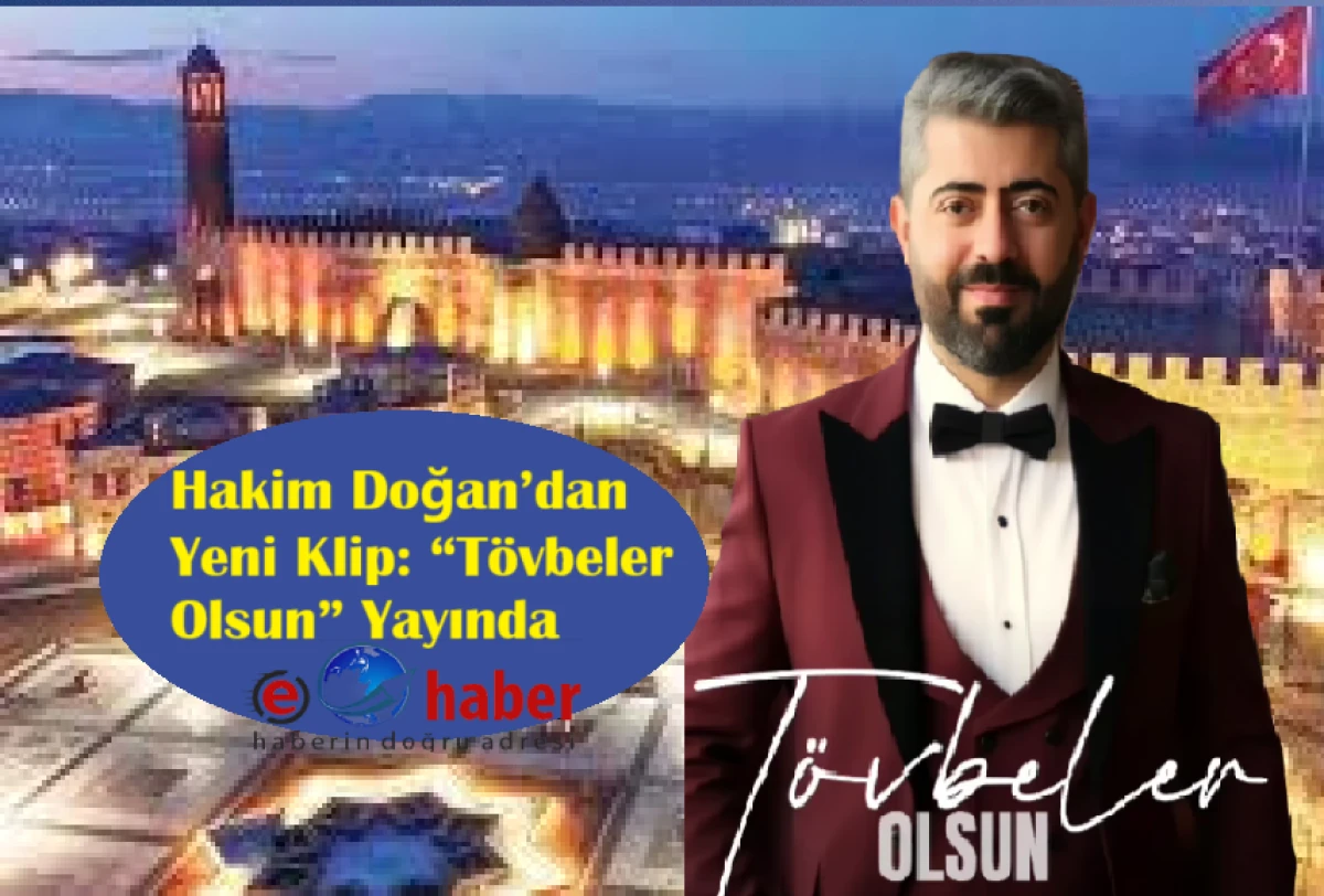 Hakim Doğan’dan Yeni Klip: “Tövbeler Olsun” Müzikseverlerle Buluştu