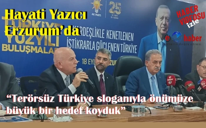 Hayati Yazıcı Erzurum&rsquo;da: &ldquo;Ter&ouml;rs&uuml;z T&uuml;rkiye Hedefiyle Y&uuml;r&uuml;y&uuml;ş&uuml;m&uuml;z&uuml; S&uuml;rd&uuml;r&uuml;yoruz&rdquo;