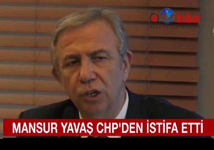  Mansur Yavaş CHP den istifa etti.