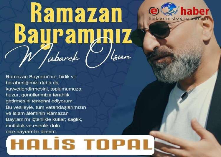 Sanatçı Halis Topal’dan Ramazan Bayramı Kutlama Mesajı