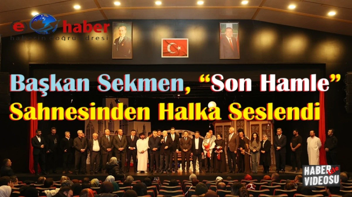 “Son Hamle” Sahnesinde Başkan Sekmen’e Çiçekli Takdir