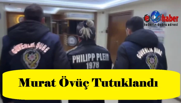 Sosyal medya fenomeni Murat &Ouml;v&uuml;&ccedil; tutuklandı